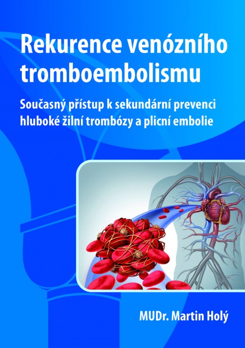 Rekurence venózního tromboembolismu. Současný přístup k sekundární prevenci hluboké žilní trombózy a plicní embolie
